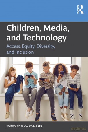 Children, Media, and Technology: Access, Equity, Diversity, and Inclusion - Erica Scharrer [KSIĄŻKA]