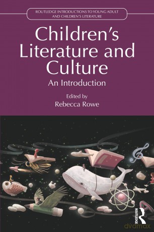 Children's Literature and Culture: An Introduction (Routledge Introductions to Young Adult and Children's Literature) - Rebecca Rowe [KSIĄŻKA]