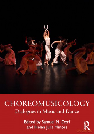 Choreomusicology: Dialogues in Music and Dance - Samuel N. Dorf [KSIĄŻKA]
