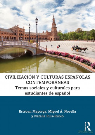 Civilización y culturas espanolas contemporáneas: Temas sociales y culturales para estudiantes de espanol - Esteban Mayorga [KSIĄŻKA]