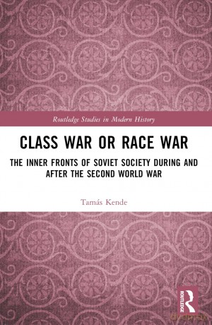 Class War or Race War: The Inner Fronts of Soviet Society during and after the Second World War (Routledge Studies in Modern History) - Tamás Kende [KSIĄŻKA]