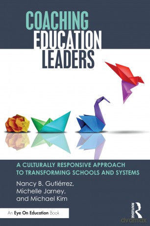 Coaching Education Leaders: A Culturally Responsive Approach to Transforming Schools and Systems - Nancy B. Gutiérrez [KSIĄŻKA]