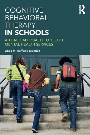 Cognitive Behavioral Therapy in Schools: A Tiered Approach to Youth Mental Health Services - Linda Raffaele Mendez [KSIĄŻKA]