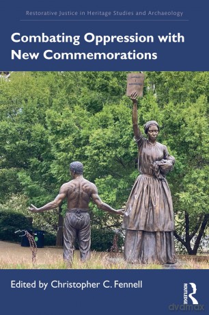 Combating Oppression with New Commemorations (Restorative Justice in Heritage Studies and Archaeology) - Christopher C. Fennell [KSIĄŻKA]