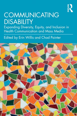 Communicating Disability: Expanding Diversity, Equity, and Inclusion in Health Communication and Mass Media - Erin Willis [KSIĄŻKA]
