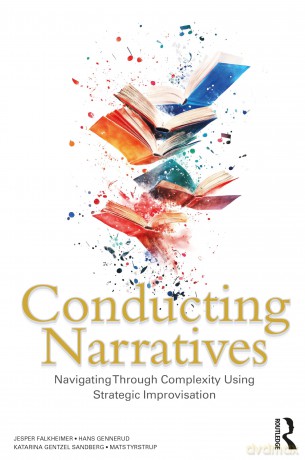 Conducting Narratives: Navigating Through Complexity Using Strategic Improvisation - Jesper Falkheimer [KSIĄŻKA]