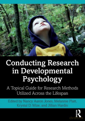 Conducting Research in Developmental Psychology: A Topical Guide for Research Methods Utilized Across the Lifespan - Nancy Jones [KSIĄŻKA]