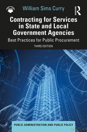 Contracting for Services in State and Local Government Agencies: Best Practices for Public Procurement (Public Administration and Public Policy) - William Sims Curry [KSIĄŻKA]