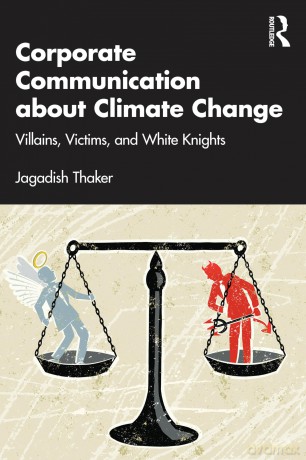 Corporate Communication about Climate Change: Villains, Victims, and White Knights - Jagadish Thaker [KSIĄŻKA]