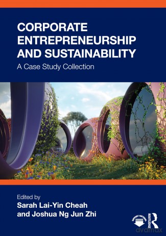Corporate Entrepreneurship and Sustainability: A Case Study Collection - Sarah Lai-Yin Cheah [KSIĄŻKA]
