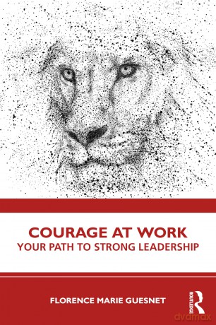 Courage at Work: Your Path to Strong Leadership - Florence Guesnet [KSIĄŻKA]
