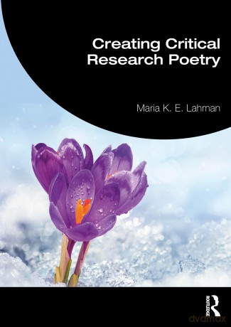 Creating Critical Research Poetry - Maria K. E. Lahman [KSIĄŻKA]