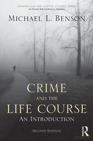 Crime and the Life Course: An Introduction (Criminology and Justice Studies) - Michael Benson [KSIĄŻKA]
