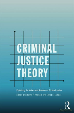 Criminal Justice Theory: Explaining the Nature and Behavior of Criminal Justice (Criminology and Justice Studies) - David Duffee [KSIĄŻKA]