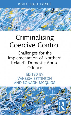 Criminalising Coercive Control: Challenges for the Implementation of Northern Ireland's Domestic Abuse Offence (Routledge Frontiers of Criminal Justice) - Vanessa Bettinson [KSIĄŻKA]