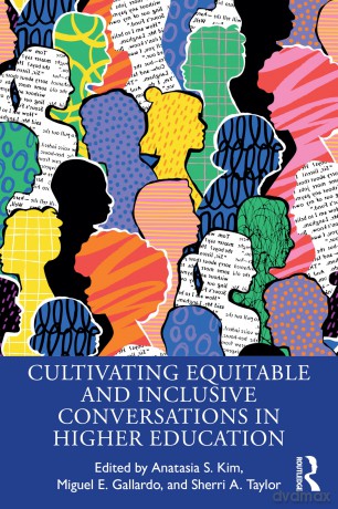 Cultivating Equitable and Inclusive Conversations in Higher Education - Anatasia S. Kim [KSIĄŻKA]
