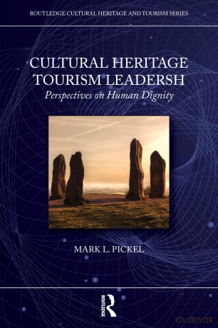 Cultural Heritage Tourism Leadership: Perspectives on Human Dignity (Routledge Cultural Heritage and Tourism Series) - Mark L. Pickel [KSIĄŻKA]