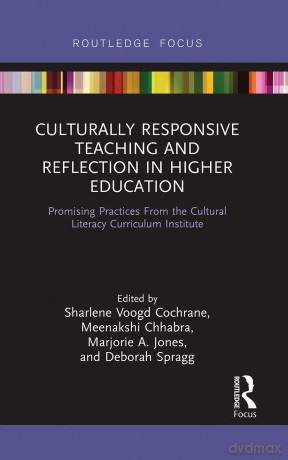 Culturally Responsive Teaching and Reflection in Higher Education: Promising Practices From the Cultural Literacy Curriculum Institute - Meenakshi Chhabra [KSIĄŻKA]
