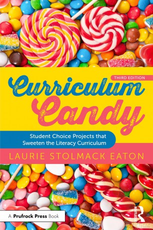 Curriculum Candy: Student Choice Projects that Sweeten the Literacy Curriculum - Laurie Stolmack Eaton [KSIĄŻKA]