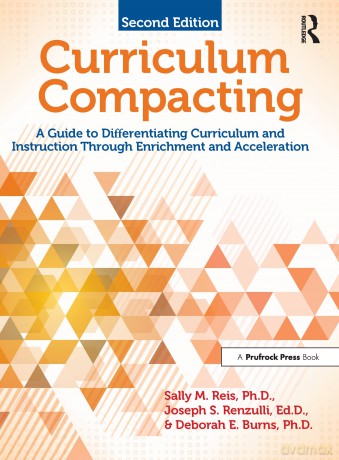 Curriculum Compacting: A Guide to Differentiating Curriculum and Instruction Through Enrichment and Acceleration - Sally M. Reis [KSIĄŻKA]
