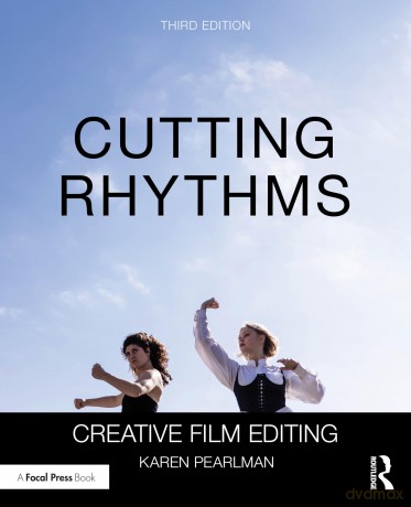 Cutting Rhythms: Creative Film Editing - Karen Pearlman [KSIĄŻKA]