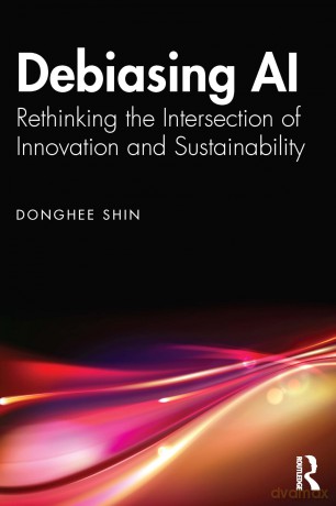 Debiasing AI: Rethinking the Intersection of Innovation and Sustainability - Donghee Shin [KSIĄŻKA]