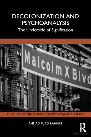 Decolonization and Psychoanalysis: The Underside of Signification (The Lines of the Symbolic in Psychoanalysis Series) - Ahmad Fuad Rahmat [KSIĄŻKA]
