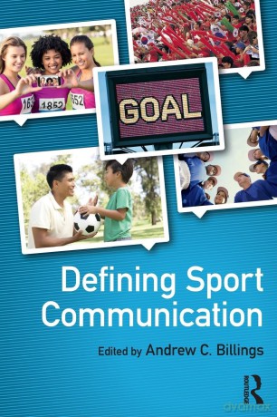Defining Sport Communication - Andrew C. Billings [KSIĄŻKA]