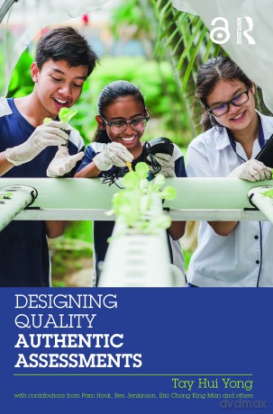 Designing Quality Authentic Assessments (Assessment in Schools: Principles in Practice) - Tay Hui Yong [KSIĄŻKA]