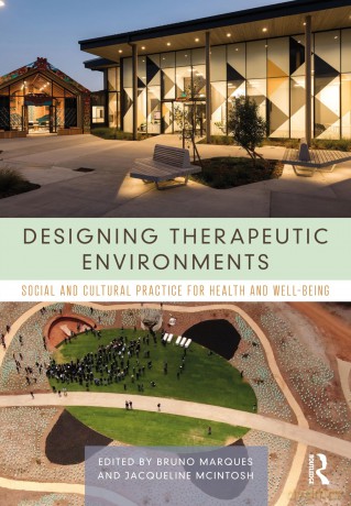 Designing Therapeutic Environments: Social and Cultural Practice for Health and Well-Being - Bruno Marques [KSIĄŻKA]