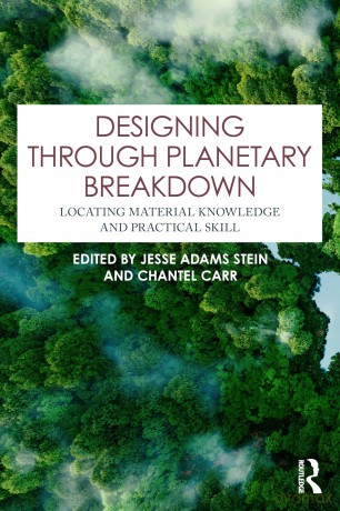 Designing through Planetary Breakdown: Locating Material Knowledge and Practical Skill - Jesse Adams Stein [KSIĄŻKA]