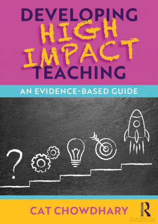 Developing High Impact Teaching: An Evidence-Based Guide - Cat Chowdhary [KSIĄŻKA]