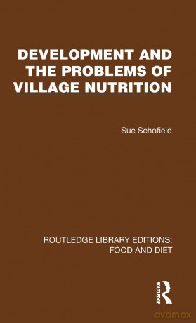 Development and the Problems of Village Nutrition (Routledge Library Editions: Food and Diet) - Sue Schofield [KSIĄŻKA]