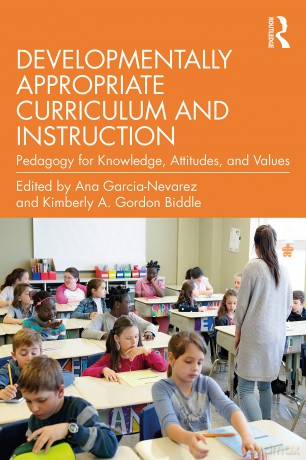 Developmentally Appropriate Curriculum and Instruction: Pedagogy for Knowledge, Attitudes, and Values - Ana Garcia-Nevarez [KSIĄŻKA]