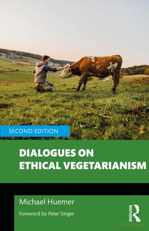 Dialogues on Ethical Vegetarianism (Philosophical Dialogues on Contemporary Problems) - Michael Huemer [KSIĄŻKA]