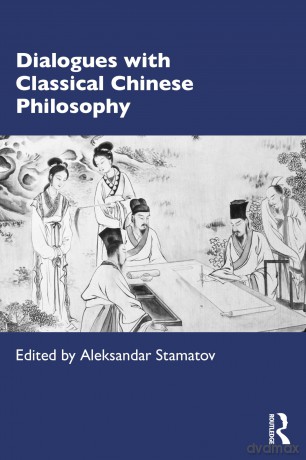 Dialogues with Classical Chinese Philosophy - Aleksandar Stamatov [KSIĄŻKA]