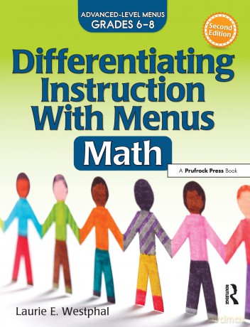 Differentiating Instruction With Menus: Math (Grades 6-8): 0 - Laurie E. Westphal [KSIĄŻKA]