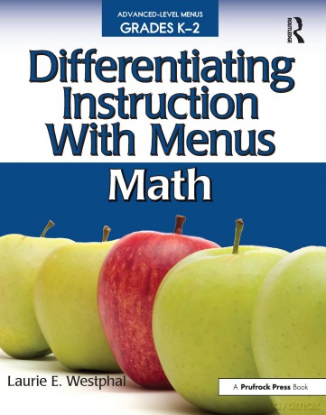 Differentiating Instruction With Menus: Math (Grades K-2): 0 - Laurie E. Westphal [KSIĄŻKA]