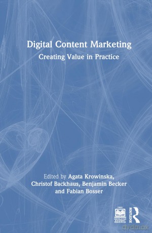 Digital Content Marketing: Creating Value in Practice - Agata Krowinska [KSIĄŻKA]