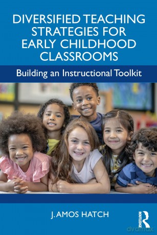 Diversified Teaching Strategies for Early Childhood Classrooms: Building an Instructional Toolkit - J. Amos Hatch [KSIĄŻKA]