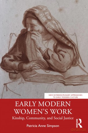 Early Modern Women's Work: Kinship, Community, and Social Justice (New Interdisciplinary Approaches to Early Modern Culture) - Patricia Anne Simpson [KSIĄŻKA]