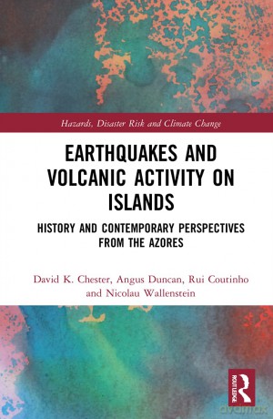 Earthquakes and Volcanic Activity on Islands: History and Contemporary Perspectives from the Azores (Routledge Studies in Hazards, Disaster Risk and Climate Change) - David Chester [KSIĄŻKA]