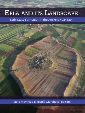 Ebla and its Landscape: Early State Formation in the Ancient Near East - Paolo Matthiae [KSIĄŻKA]