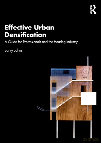 Effective Urban Densification: A Guide for Professionals and the Housing Industry - Barry Johns [KSIĄŻKA]