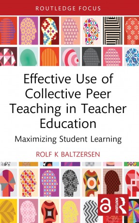Effective Use of Collective Peer Teaching in Teacher Education: Maximizing Student Learning (Routledge Research in Teacher Education) - Rolf K Baltzersen [KSIĄŻKA]