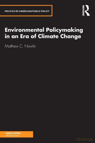 Environmental Policymaking in an Era of Climate Change (Politics of American Public Policy) - Matthew Nowlin [KSIĄŻKA]