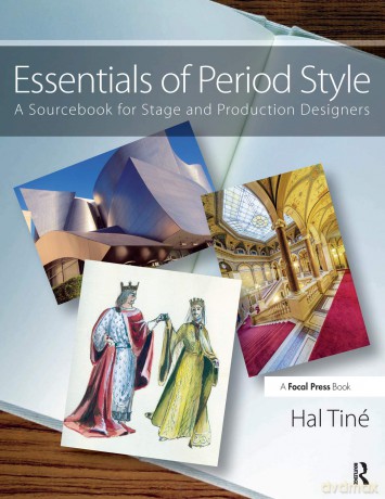 Essentials of Period Style: A Sourcebook for Stage and Production Designers - Hal Tine [KSIĄŻKA]