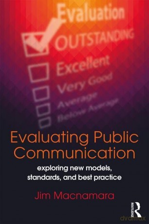 Evaluating Public Communication: Exploring New Models, Standards, and Best Practice - Jim Macnamara [KSIĄŻKA]