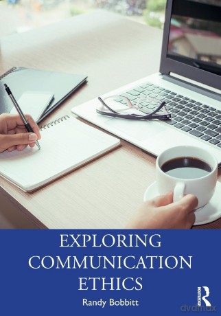 Exploring Communication Ethics: A Socratic Approach - Randy Bobbitt [KSIĄŻKA]