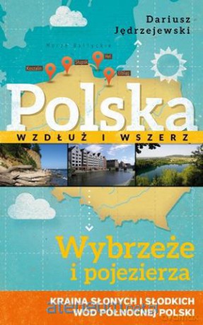 Polska wzdłuż i wszerz T I. Wybrzeże i pojezierze [KSIĄŻKA]